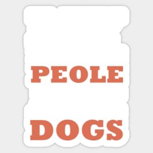 dogs are my favorite people Sticker